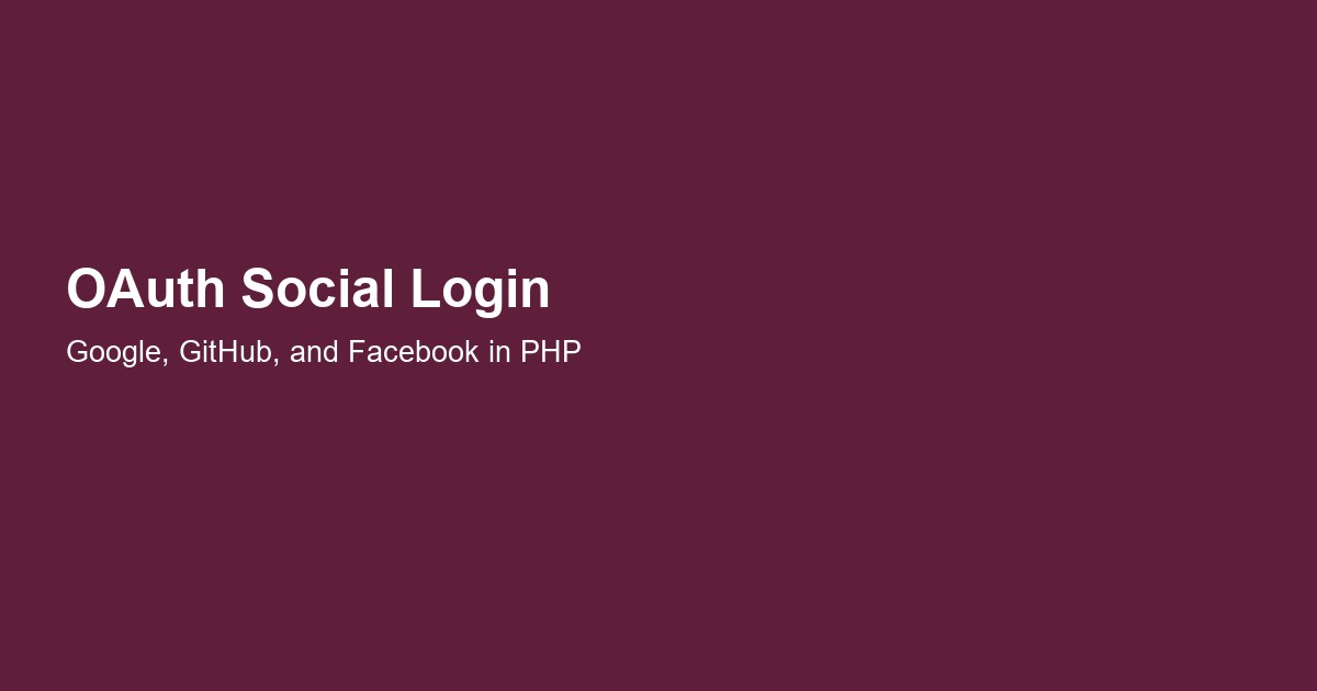 OAuth Social Login in PHP: Letting Users Sign In With Google, GitHub, and Facebook