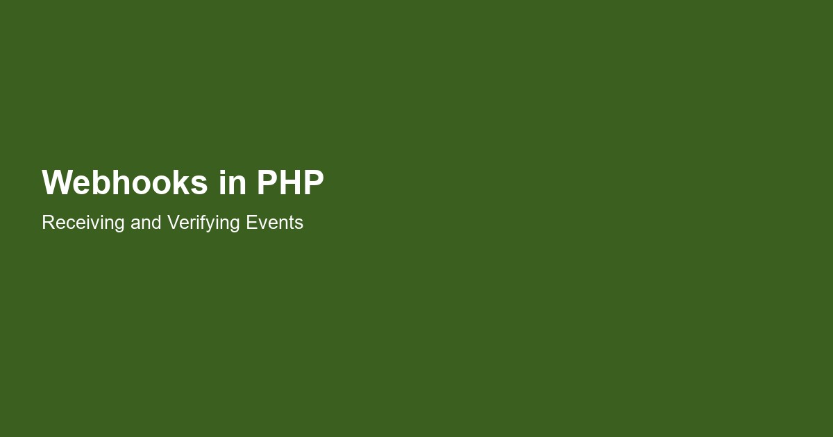 Webhooks in PHP: Receiving, Verifying, and Processing Third-Party Events